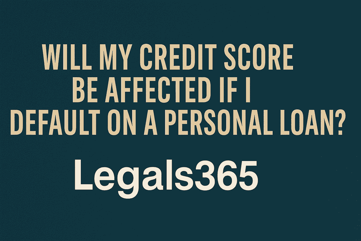 Will my credit score be affected if I default on a personal loan?