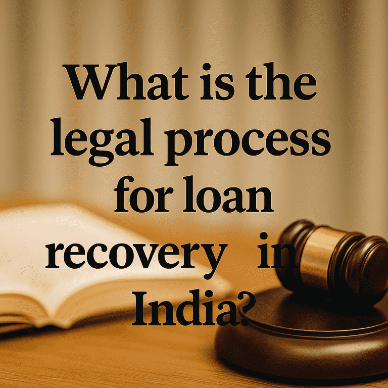 Legal Process for Loan Recovery in India Explained